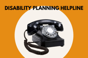 Orange background. Text on the bottom left reads Disability Planning Helpline. Photo of a black rotary phone.