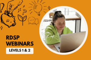 A decorative graphic to highlight RDSP Level 1 & 2 Webinars. There is a photo of a person with a laptop and illustrations of a piggy bank, a sprout, and other objects related to savings.